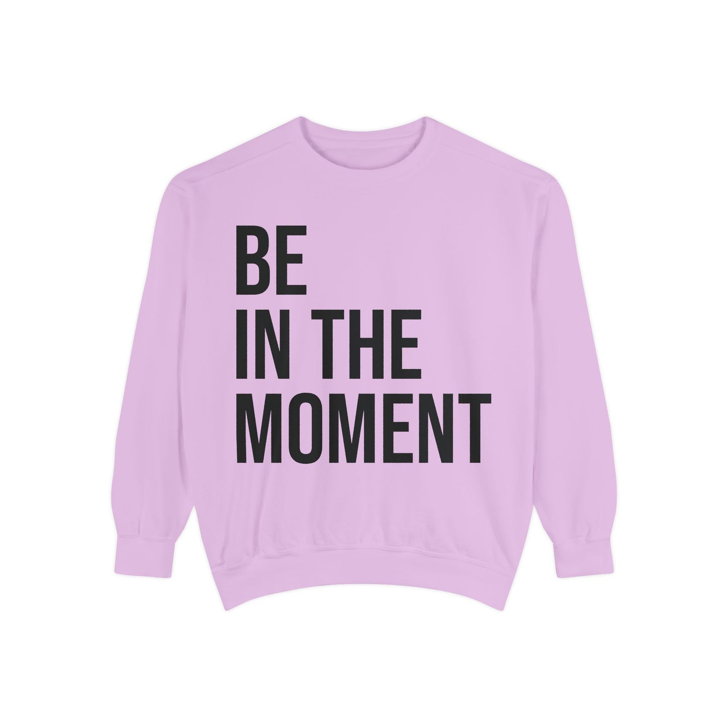 BE IN THE MOMENT | HELLO SOUL Graphic Sweatshirt, Mindfulness Text Crewneck