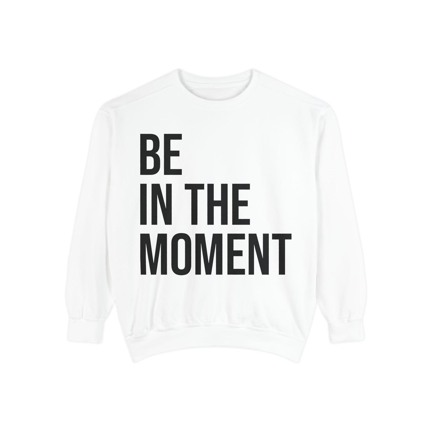 BE IN THE MOMENT | HELLO SOUL Graphic Sweatshirt, Mindfulness Text Crewneck