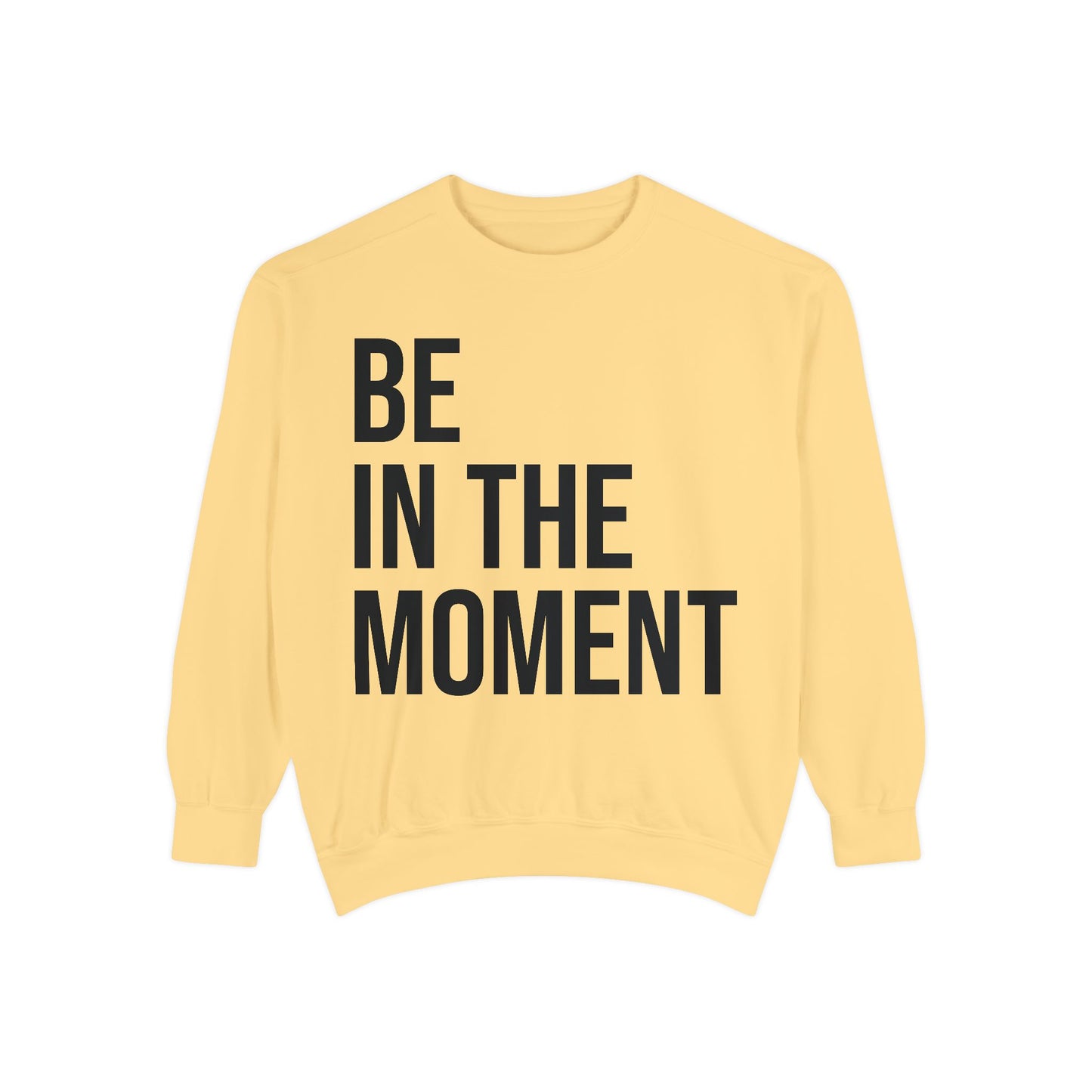 BE IN THE MOMENT | HELLO SOUL Graphic Sweatshirt, Mindfulness Text Crewneck