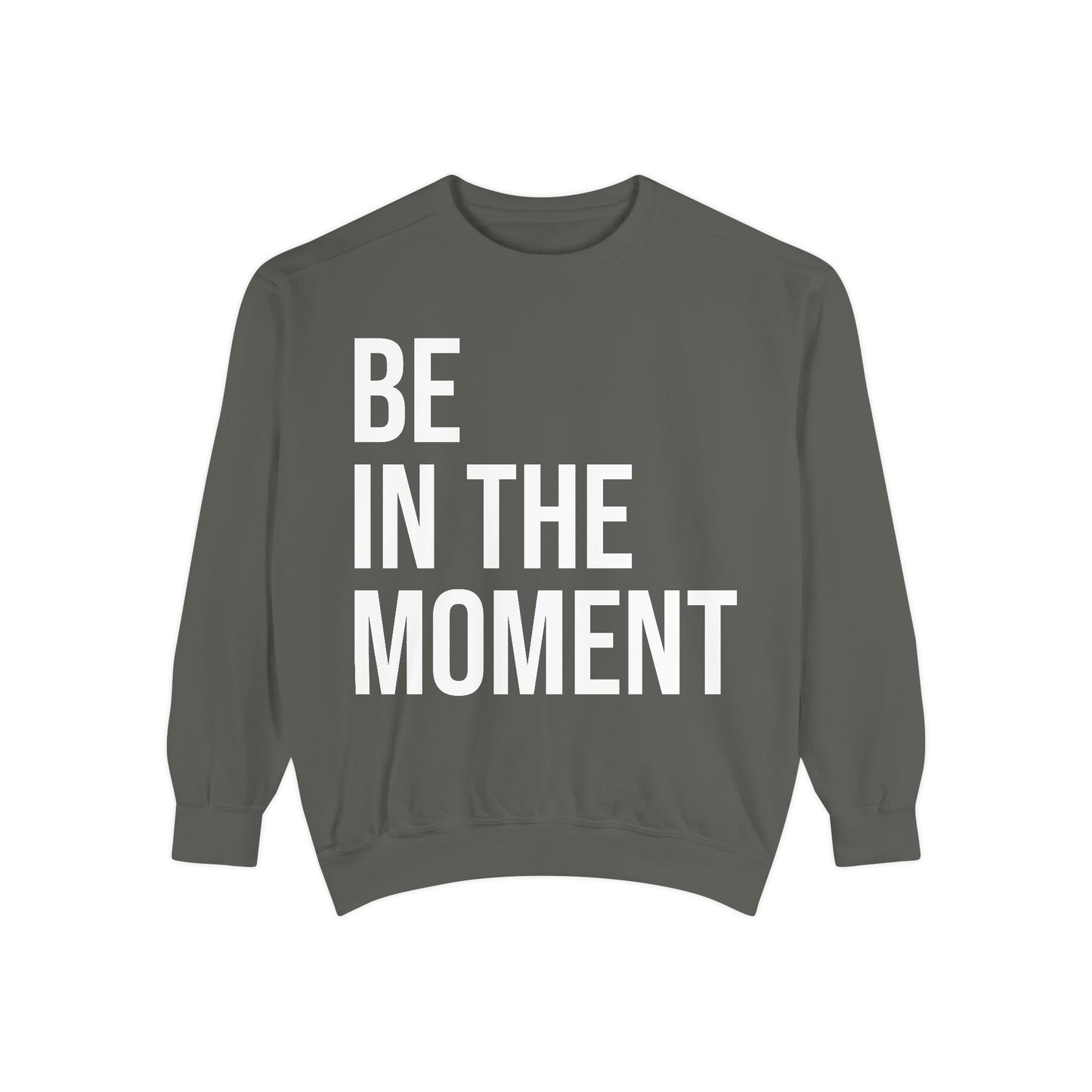 BE IN THE MOMENT | HELLO SOUL Graphic Sweatshirt, Mindfulness Text Crewneck