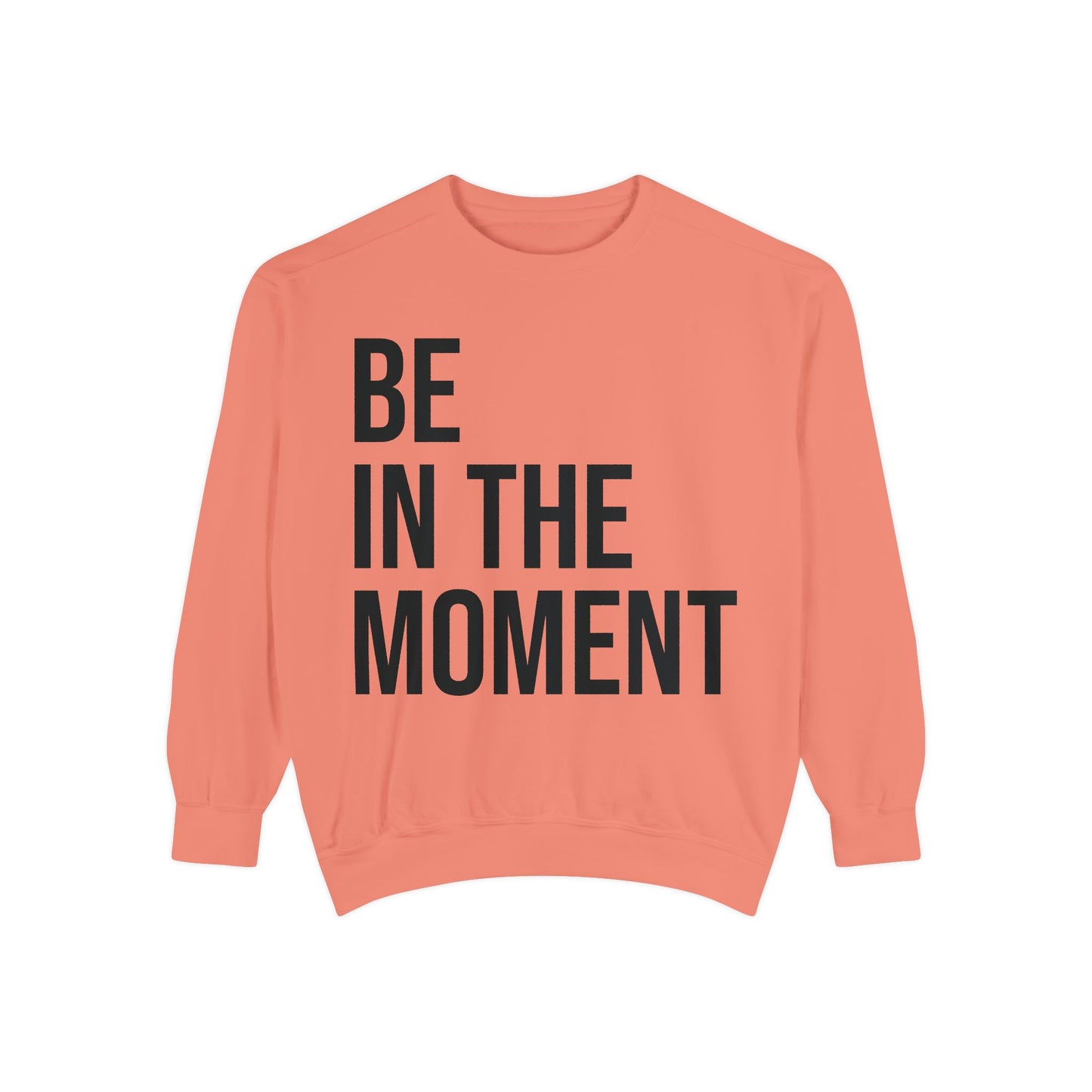 BE IN THE MOMENT | HELLO SOUL Graphic Sweatshirt, Mindfulness Text Crewneck