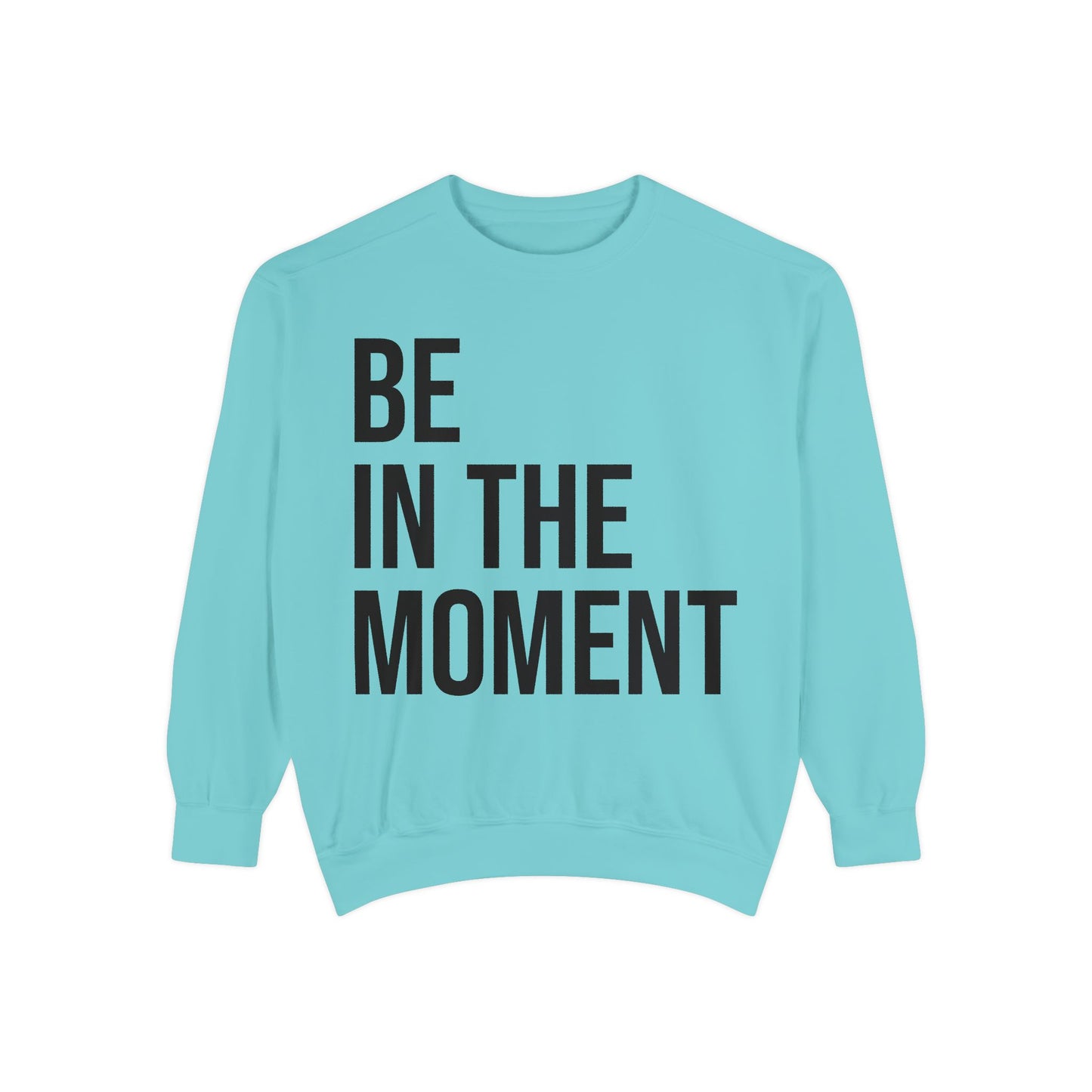 BE IN THE MOMENT | HELLO SOUL Graphic Sweatshirt, Mindfulness Text Crewneck